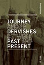 Journey Among Dervishes Between Past and Present