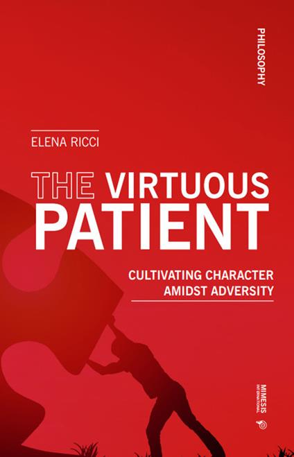 The virtuous patient. Cultivating character amidst adversity - Elena Ricci - copertina