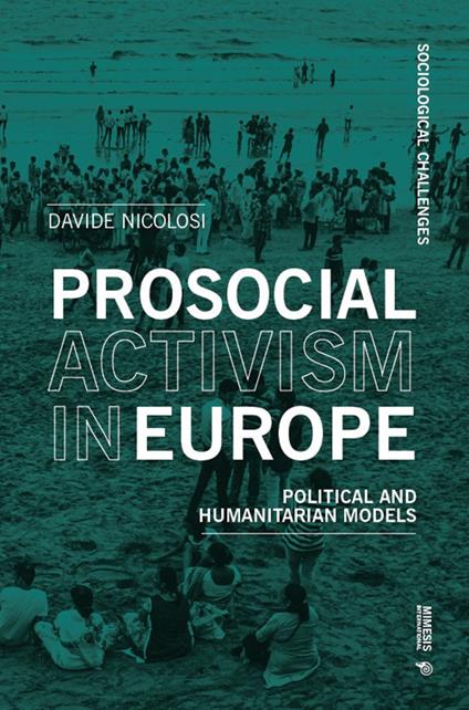 Prosocial activism in Europe. Political and humanitarian models - Davide Nicolosi - copertina