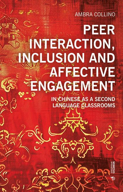 Peer interaction, inclusion and affective engagement in Chinese as a second language classrooms - Ambra Collino - copertina