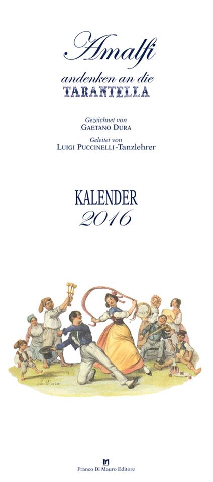  Amalfi andenken an die Tarantella. Kalendar 2016 - copertina