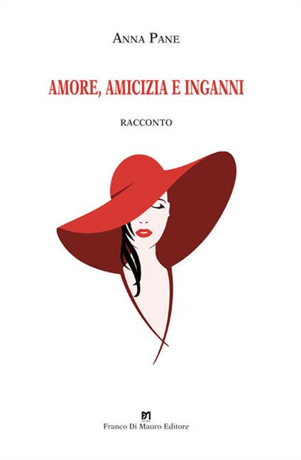 Amore, amicizia e inganni. Ediz. ampliata - Anna Pane - copertina