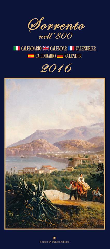  Sorrento nell'800. Calendario 2016. Ediz. italiana, francese, inglese, spagnola e tedesca - copertina