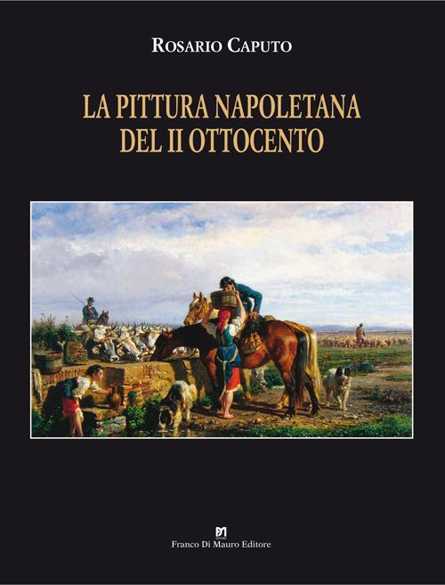 La pittura napoletana del II Ottocento. Ediz. illustrata - Rosario Caputo - copertina