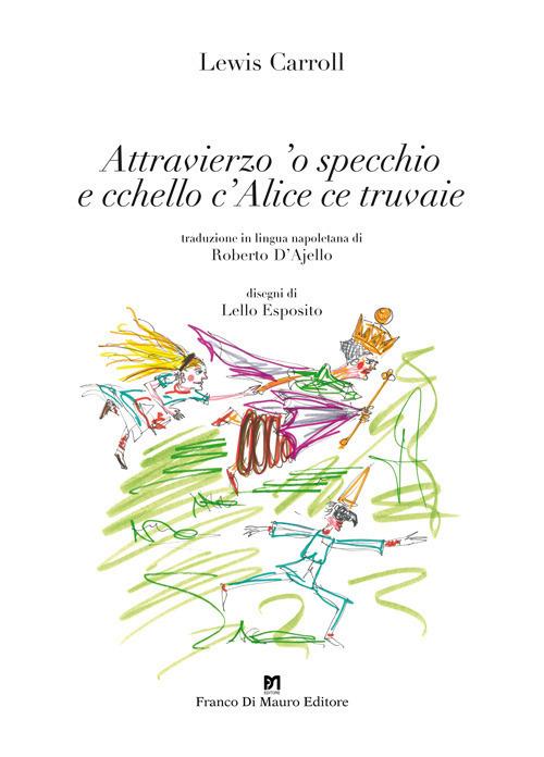 Attravierzo ’o specchio e cchello c’Alice ce truvaie - Lewis Carrol - copertina