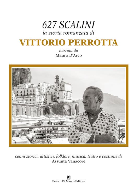 627 scalini. La storia romanzata di Vittorio Perrotta. Ediz. illustrata - Vittorio Perrotta,Mauro D'Arco - copertina