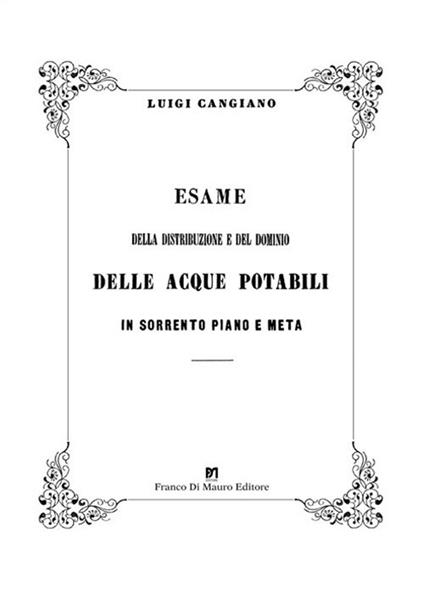 Esame della distribuzione e del dominio delle acque potabili in Sorrento Piano e Meta. Ediz. in facsimile - Luigi Cangiano - copertina