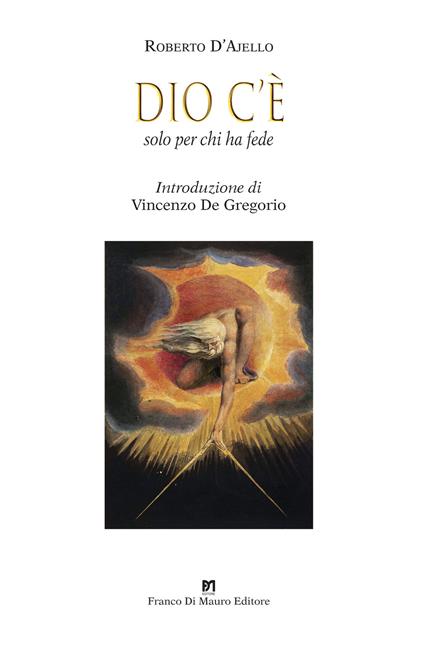 Dio c'è. Solo per chi ha fede. Nuova ediz. - Roberto D'Ajello - copertina