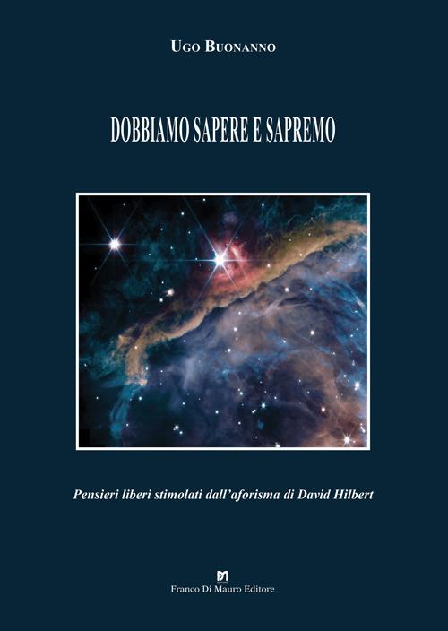 Dobbiamo sapere e sapremo. Pensieri liberi stimolati dall’aforisma di David Hilbert - Ugo Buonanno - copertina