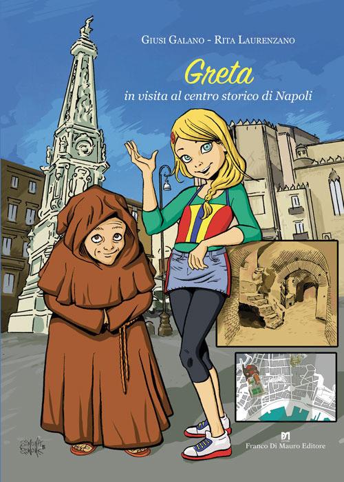 Greta in visita al centro storico di Napoli - Giusi Galano,Rita Laurenzano - copertina