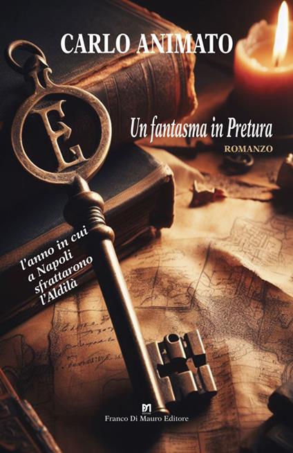 Un fantasma in pretura. L'anno in cui a Napoli sfrattarono l'aldilà - Carlo Animato - copertina