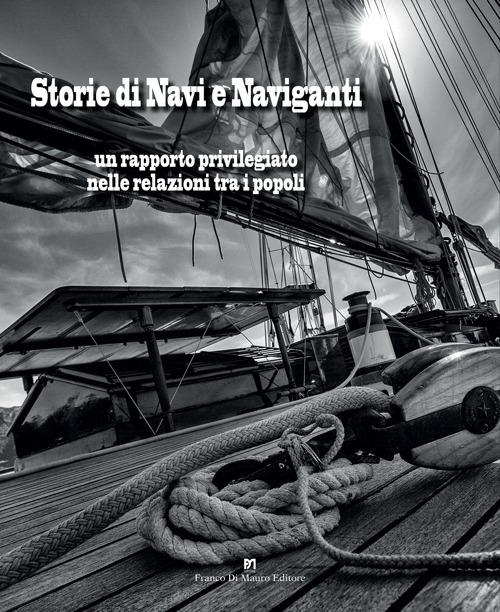 Storie di navi e naviganti. Un rapporto privilegiato nelle relazioni tra i popoli - copertina