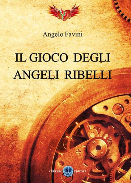 Il gioco degli angeli ribelli - Angelo Favini - ebook