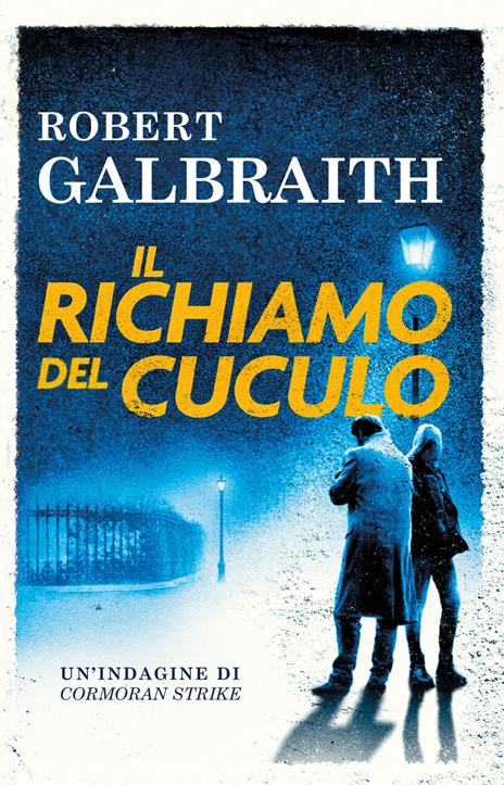 Il richiamo del cuculo. Un’indagine di Cormoran Strike - Robert Galbraith - copertina