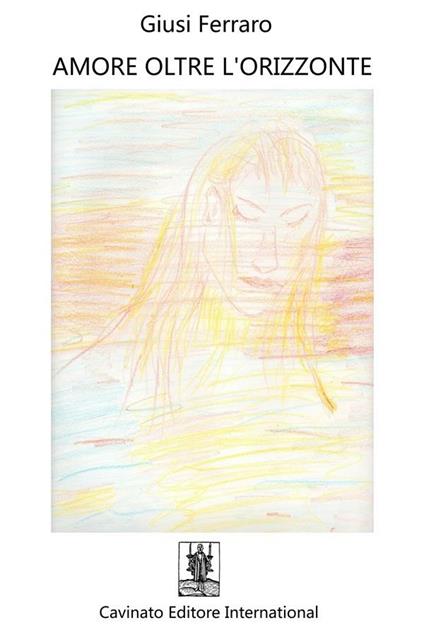 Amore oltre & l'orizzonte - Giusi Ferraro - ebook