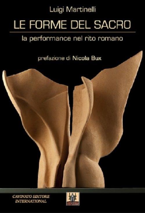 Le forme del sacro. La performance del rito romano - Luigi Martinelli - copertina