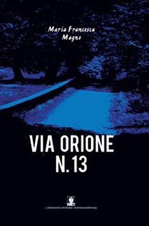 Via Orione nr. 13 - M. Francesca Magno - copertina