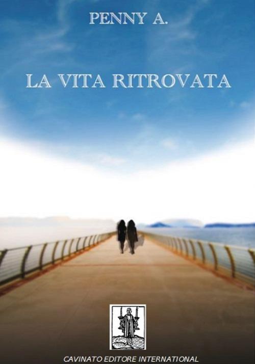 La vita ritrovata - Penny A. - copertina