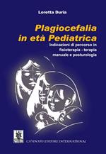 Plagiocefalia in età pediatrica. Indicazioni di percorso in fisioterapia-terapia manuale e posturologia