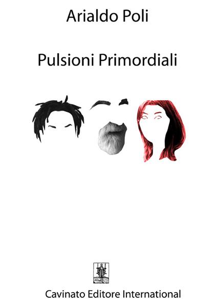 Pulsioni primordiali - Arialdo Poli - ebook
