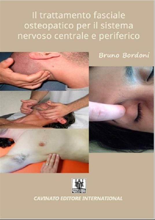 Il trattamento fasciale osteopatico per il sistema nervoso centrale e periferico - Bruno Bordoni - ebook