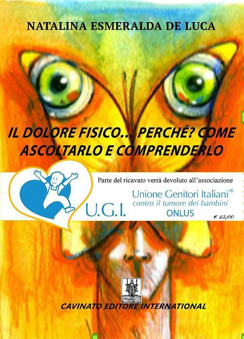 Il dolore fisico... perché? Come ascoltarlo e comprenderlo - Natalina Esmeralda De Luca - copertina