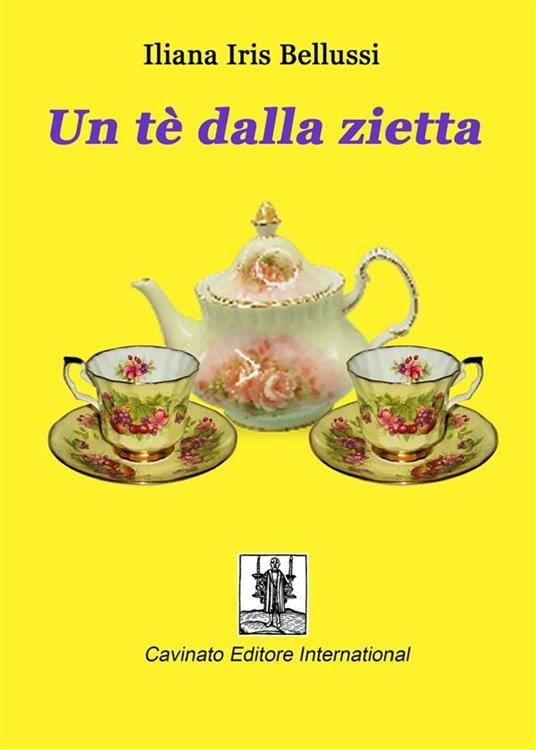 Un te dalla zietta - Iliana Iris Bellussi - ebook
