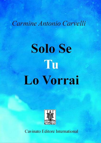 Solo se tu lo vorrai - Carmine Antonio Carvelli - ebook