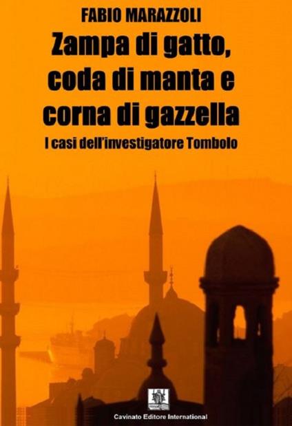 Zampa di gatto, coda di manta e corna di gazzella. I casi dell'investigatore Tombolo - Fabio Marazzoli - copertina