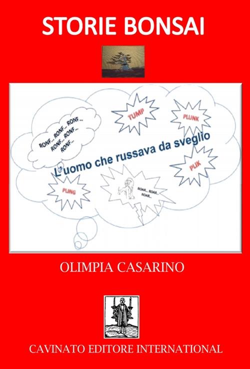 L'uomo che russava da sveglio. Storie bonsai - Olimpia Casarino - copertina