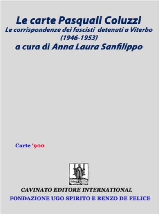 La carte Pasquali Coluzzi. Le corrispondenze dei fascisti detenuti a Viterbo (1946-1953) - Anna Laura Sanfilippo,G. Parlato - ebook