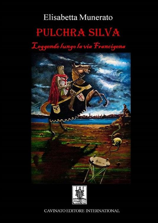 Pulchra silva. Leggende lungo la via Francigena - Elisabetta Munerato - ebook