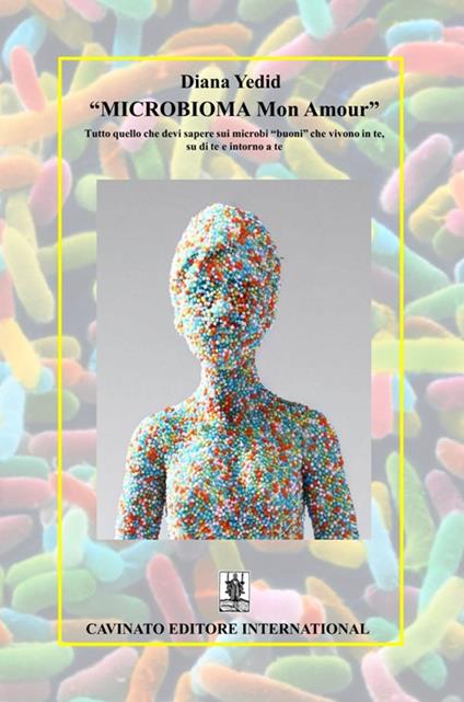 «Microbioma Mon Amour». Tutto quello che devi sapere sui microbi «buoni» che vivono in te, su di te e intorno a te - Diana Yedid - copertina