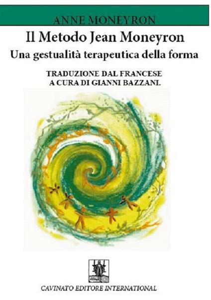 Il metodo Jean Moneyron. Una gestualità terapeutica della forma - Anne Moneyron,Gianni Bazzani - ebook
