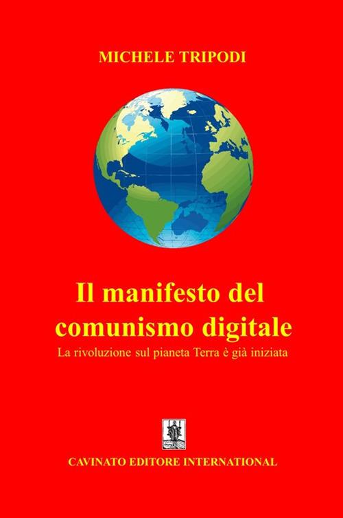 Il manifesto del comunismo digitale. La rivoluzione sul pianeta Terra è già iniziata - Michele Tripodi - copertina