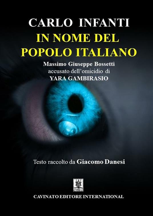 In nome del popolo italiano. Massimo Giuseppe Bossetti accusato dell'omicidio di Yara Gambirasio - Carlo Infanti - ebook
