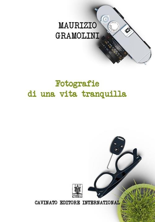 Fotografie di una vita tranquilla - Maurizio Gramolini - copertina
