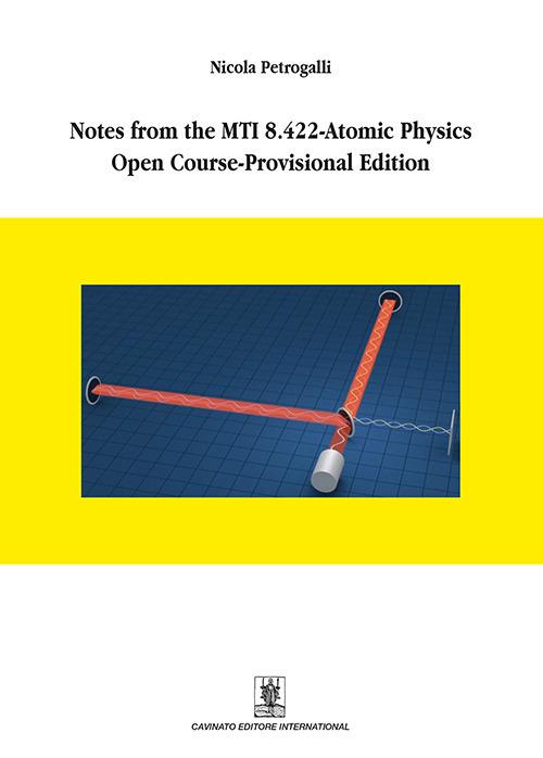 Notes from the MTI 8.422-atomic physics open course-provisional edition - Nicola Petrogalli - copertina