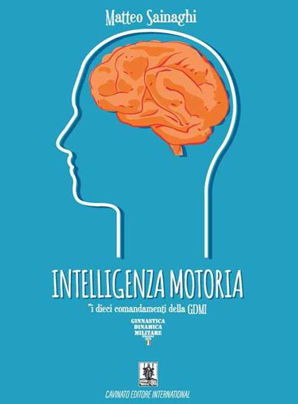 Intelligenza motoria. I dieci comandamenti della GDMI - Matteo Sainaghi - copertina