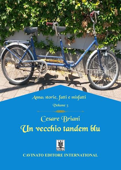 Un vecchio tandem blu. Anna: storie, fatti e misfatti. Vol. 3 - Cesare Briani - copertina