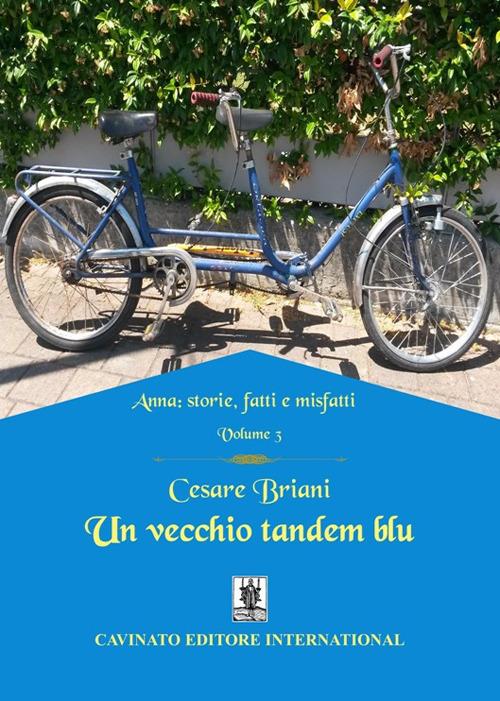 Un vecchio tandem blu. Anna: storie, fatti e misfatti. Vol. 3 - Cesare Briani - copertina