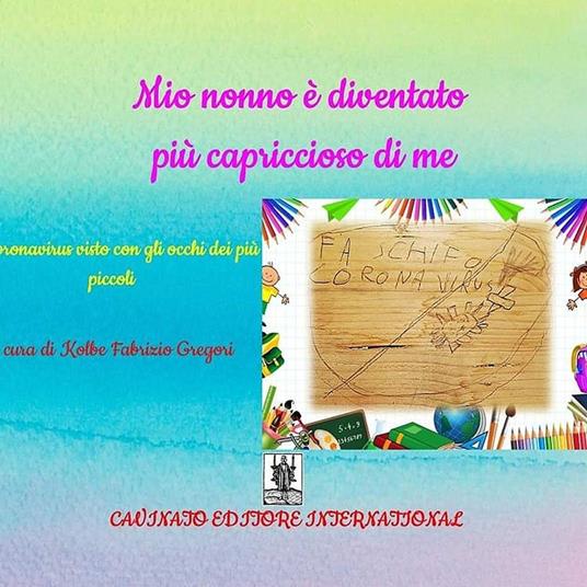 Mio nonno è diventato più capriccioso di me. Il Coronavirus visto con gli occhi dei più piccoli - Gregori Kolbe Fabrizio - ebook