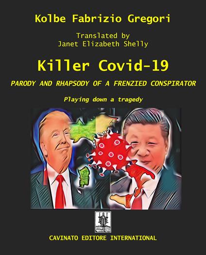 Killer Covid-19. Parodia e rap-sodia di un delirante complottista. La sdrammatizzazione di un dramma - Kolbe - ebook