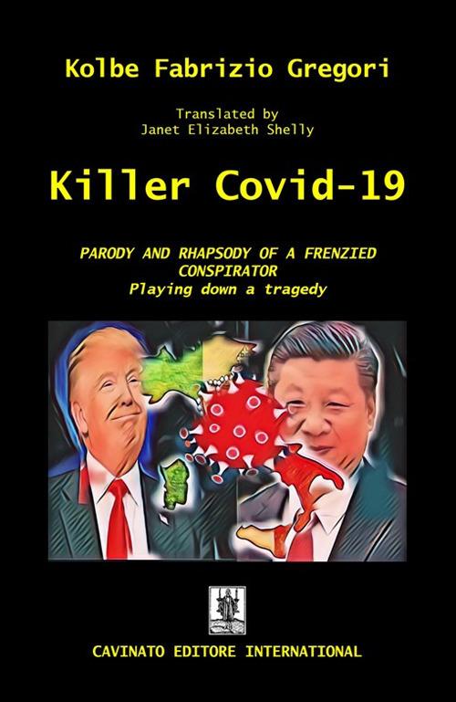 Killer Covid-19. Parody and rapsody of a frenzied conspirator - Gregori Kolbe Fabrizio - copertina