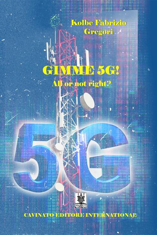 Gimme 5G! All or not right? - Gregori Kolbe Fabrizio - copertina