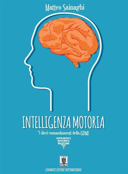 Intelligenza motoria. I dieci comandamenti della GDMI - Matteo Sainaghi - ebook