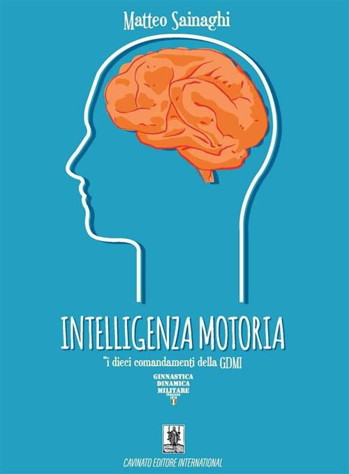 Intelligenza motoria. I dieci comandamenti della GDMI - Matteo Sainaghi - ebook