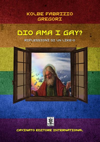 Dio ama i gay? Riflessioni di un like-o - Gregori Kolbe Fabrizio - copertina