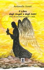 Il libro degli angeli e degli astri. Siamo fili annodati tra angeli e stelle...