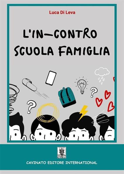 L'in-contro scuola famiglia. Ediz. illustrata - Luca Di Leva - copertina